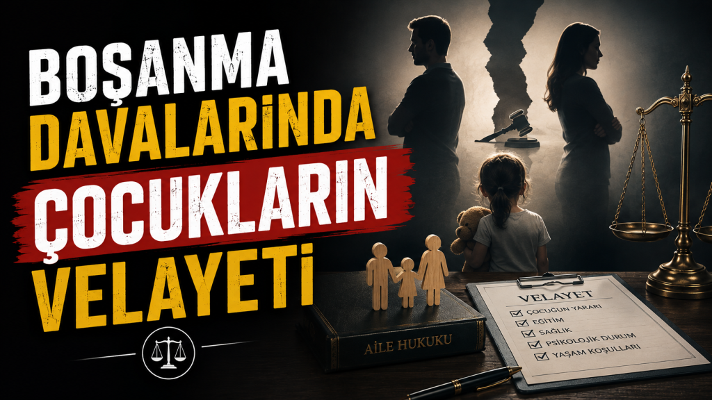 Boşanma Davalarında Çocukların Velayeti